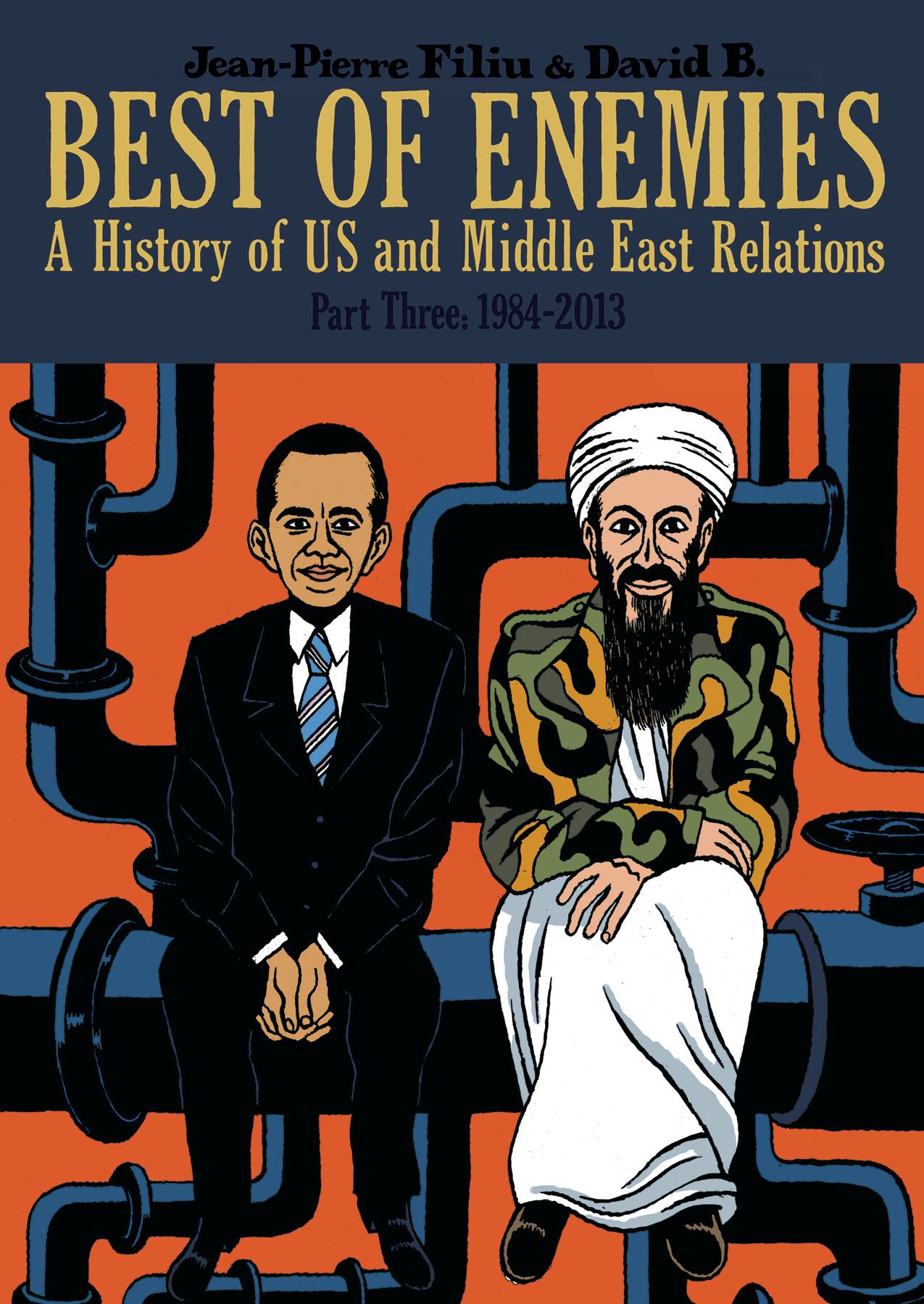 Best of Enemies Hist of Us Middle East Relations Hardcover Volume 3 1984-2013
