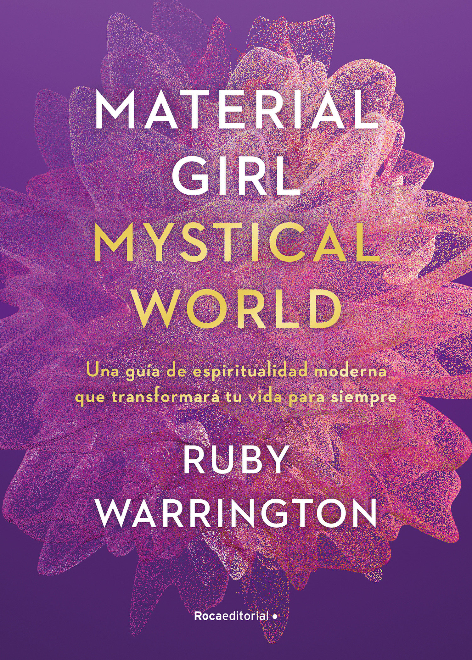 Material Girl, Mystical World: Una Guía De Espiritualidad Moderna Que Transforma Rá Tu Vida Para Siempre / The Now Age Guide To A High-Vibe Life (Hardcover Book)