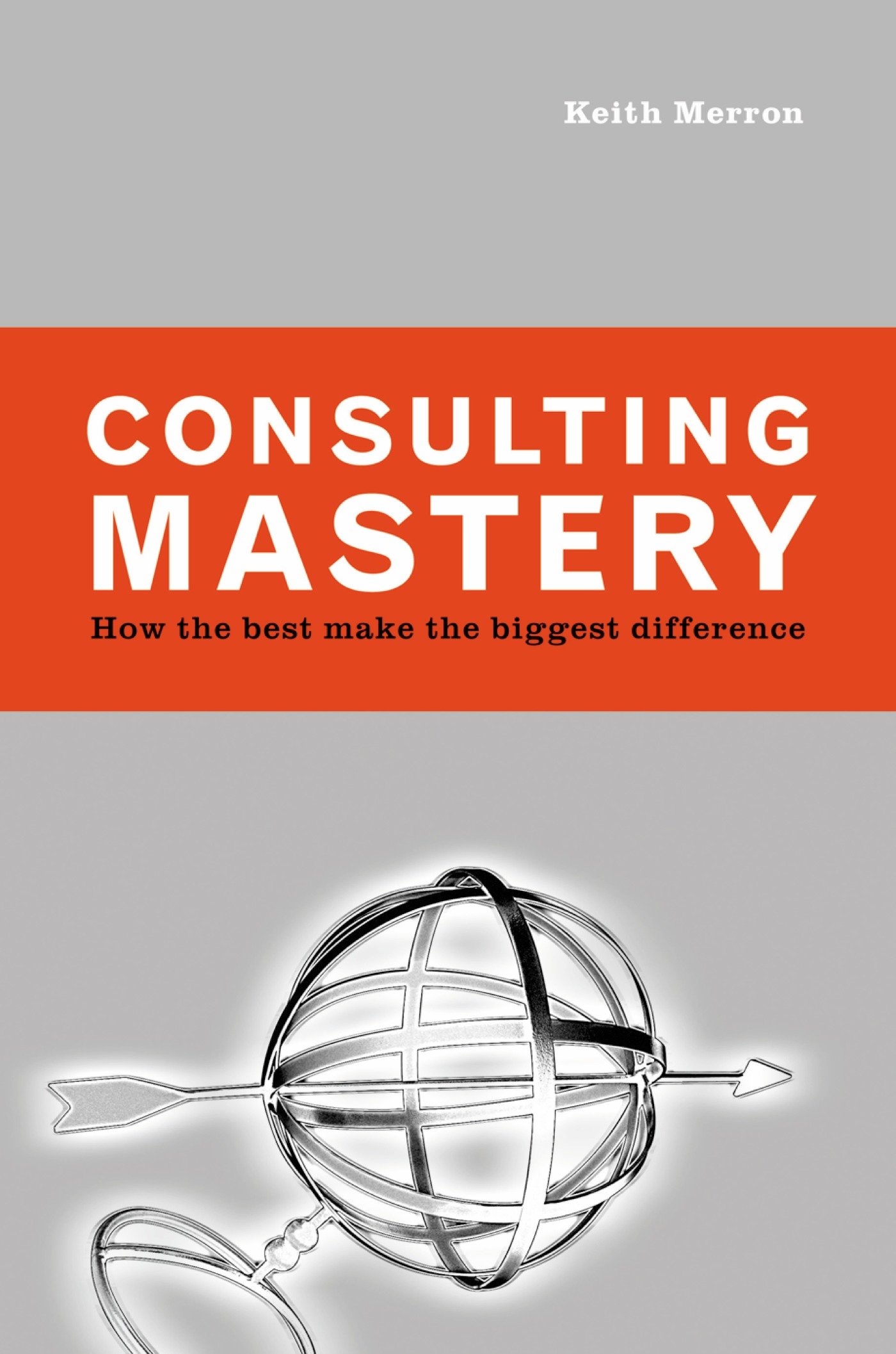 Consulting Mastery (Hardcover Book)
