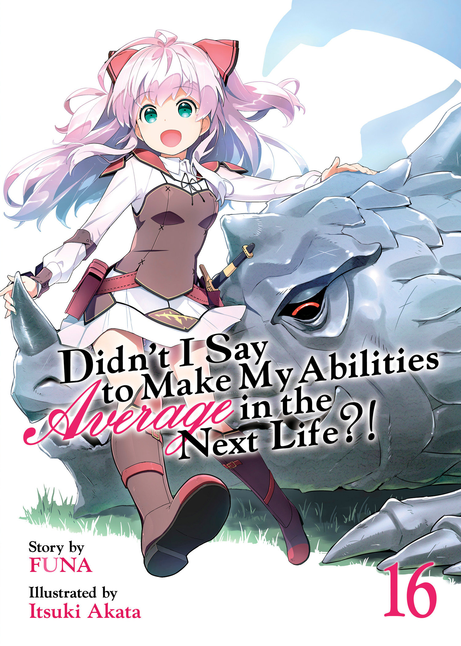 Didn't I Say to Make My Abilities Average in the Next Life?! Light Novel Volume 16