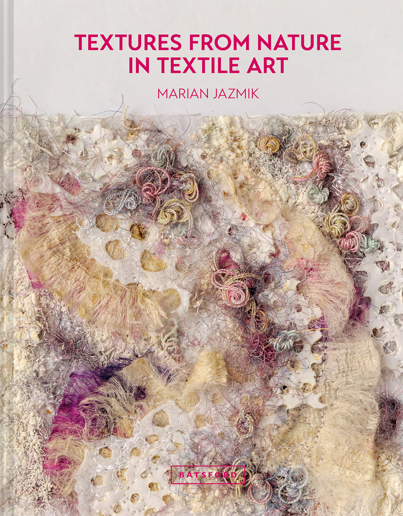 Textures From Nature In Textile Art (Hardcover Book)