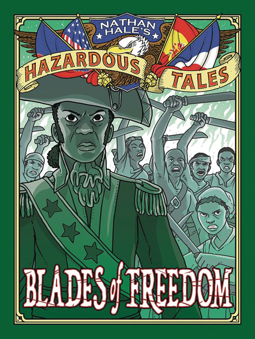 Nathan Hales Hazardous Tales Hardcover Volume 10 Blades Freedom