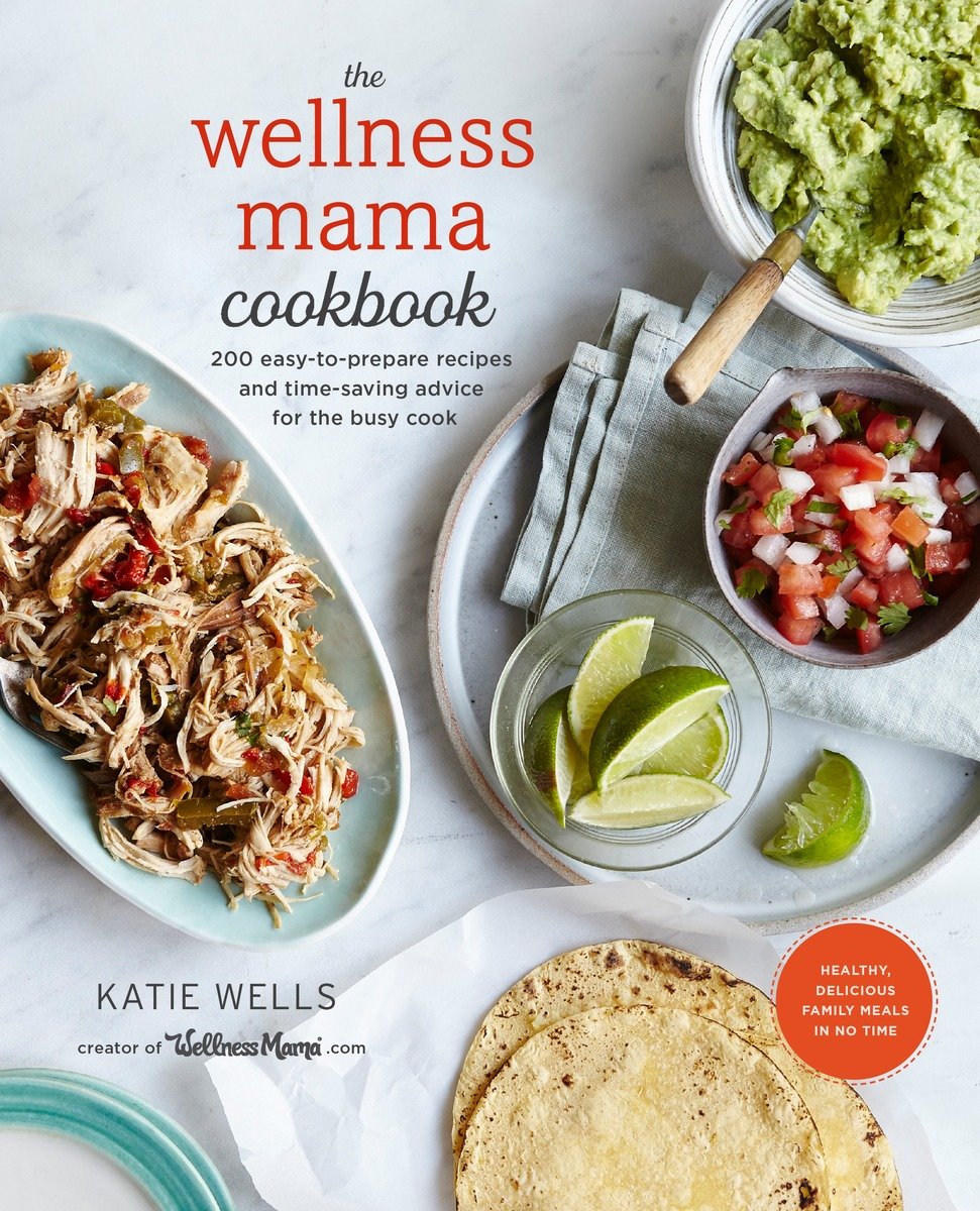 The Wellness Mama Cookbook (Hardcover Book)