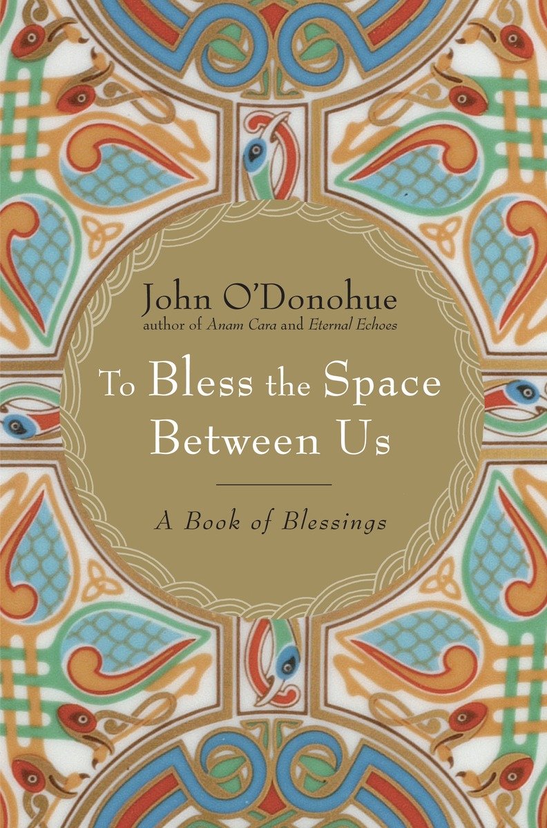 To Bless The Space Between Us (Hardcover Book)