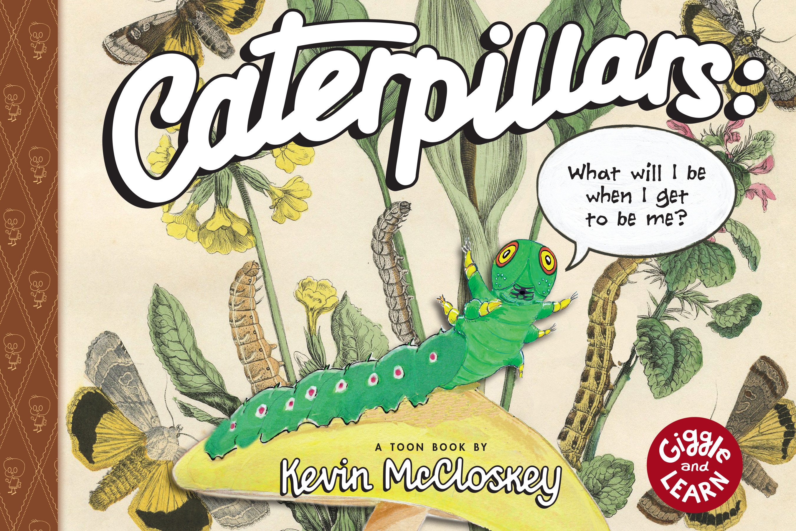 Caterpillars What Will I Be When I Get To Be Me? Hardcover