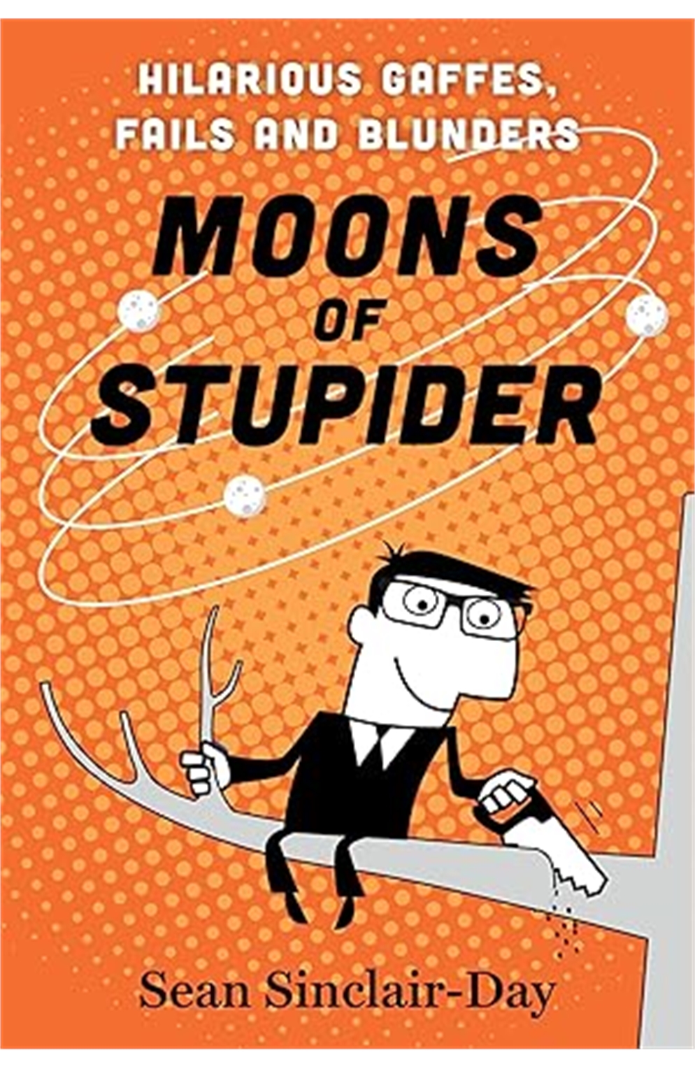 Moons of Stupider: Hilarious Gaffes, Fails, And Blunders