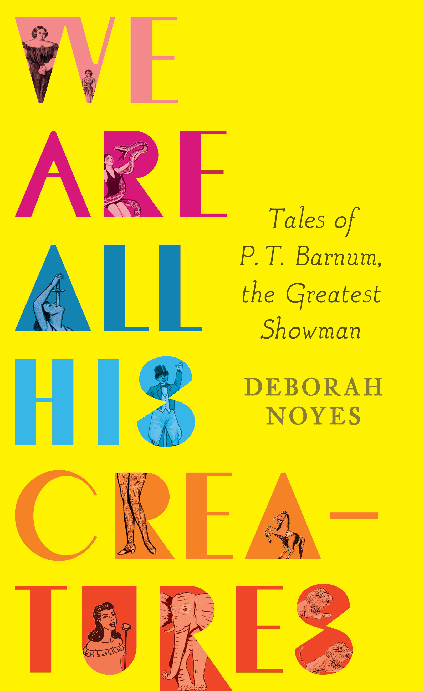 We Are All His Creatures: Tales Of P. T. Barnum, The Greatest Showman (Hardcover Book)