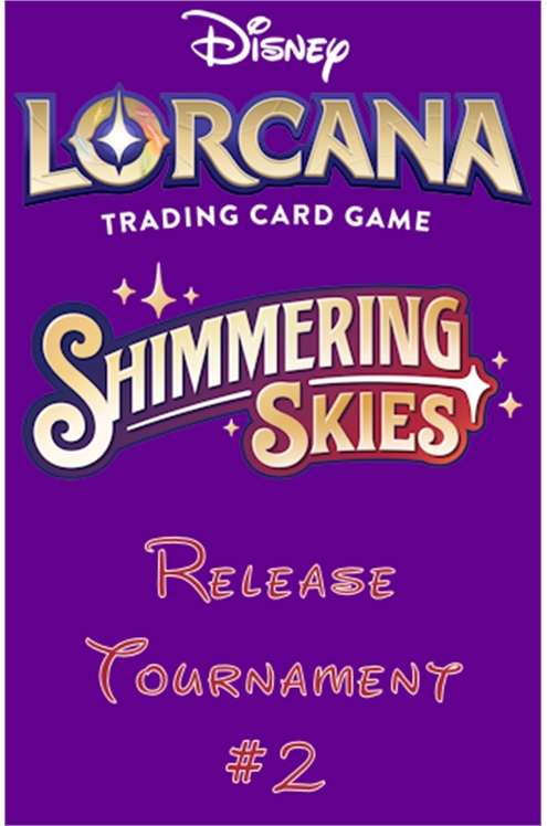 Lorcana Event: Shimmering Skies Release Tournament #2