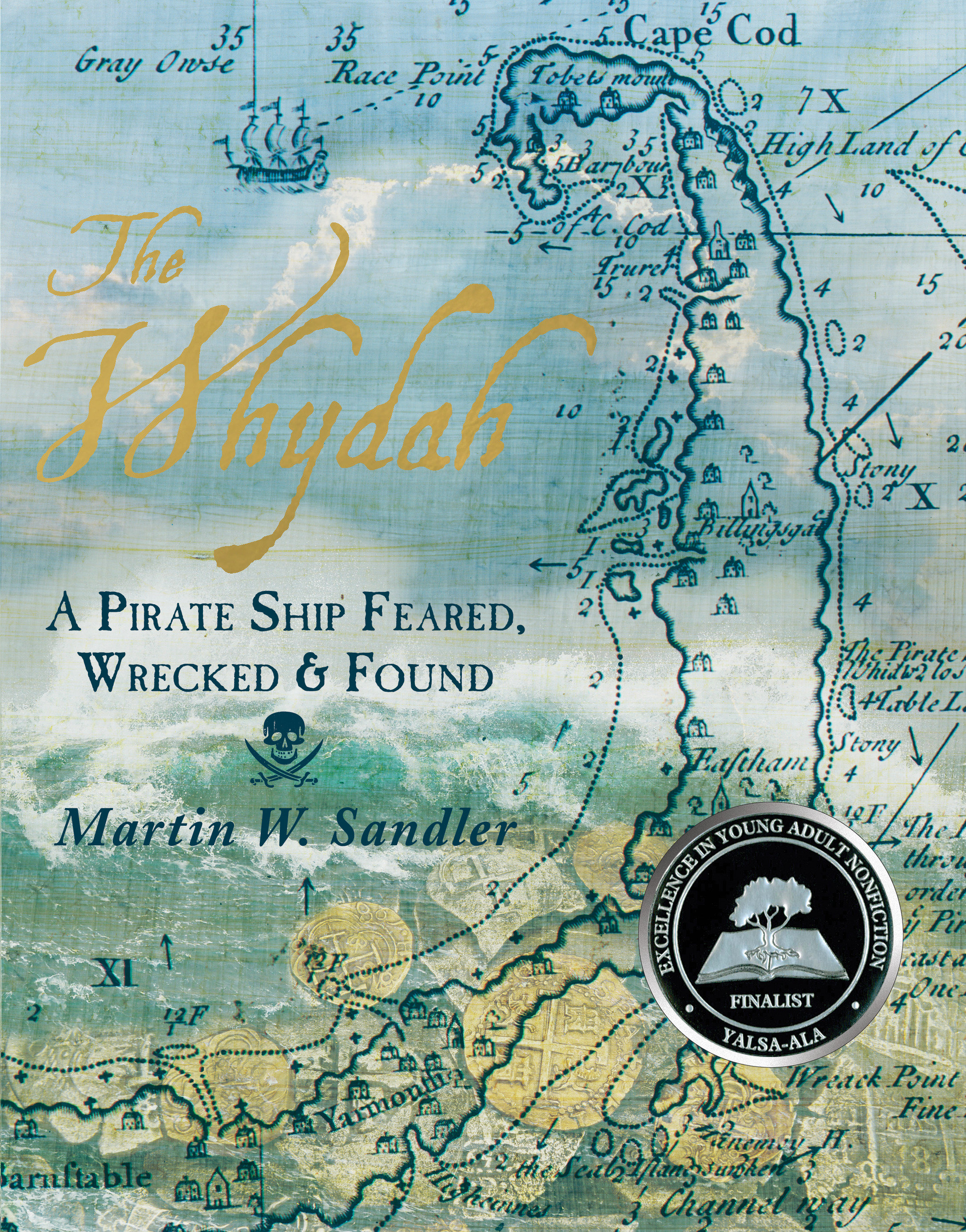 The Whydah: A Pirate Ship Feared, Wrecked, And Found (Hardcover Book)