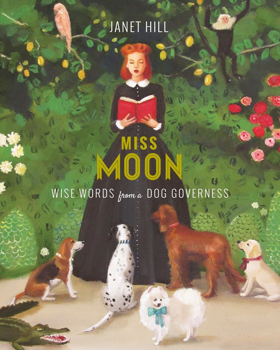 Miss Moon: Wise Words From A Dog Governess (Hardcover Book)
