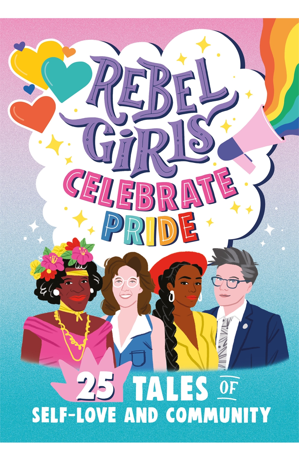 Rebel Girls Celebrate Pride 25 Tales of Self-Love And Community