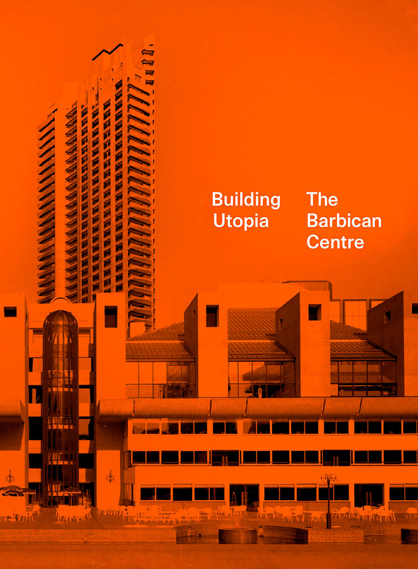 Building Utopia: The Barbican Centre (Hardcover Book)