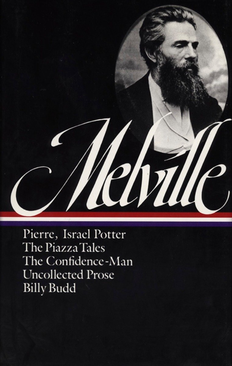 Herman Melville: Pierre, Israel Potter, The Piazza Tales, The Confidence-Man, Billy Budd, Uncollected Prose (Loa #24) (Hardcover Book)