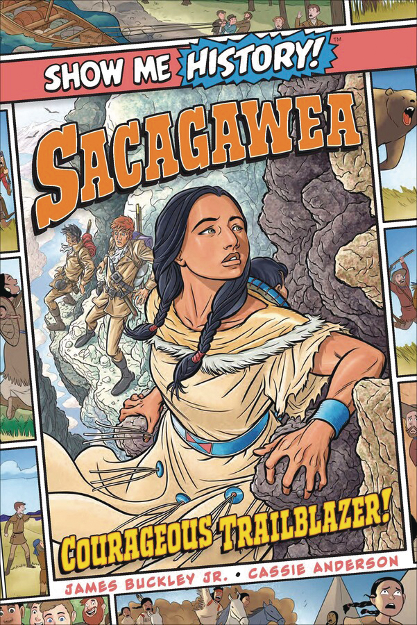 Show Me History #13 Sacagawea Courageous Trailblazer