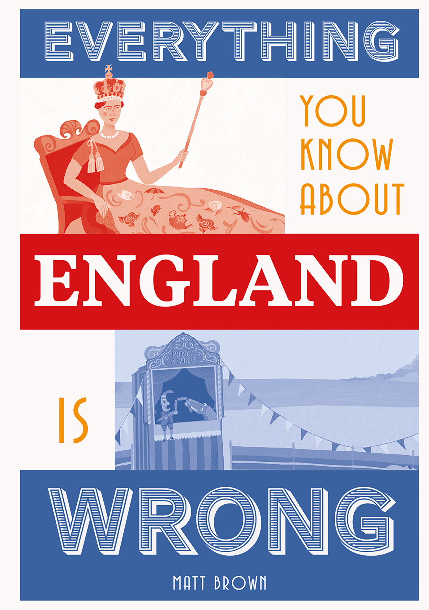 Everything You Know About England Is Wrong (Hardcover Book)