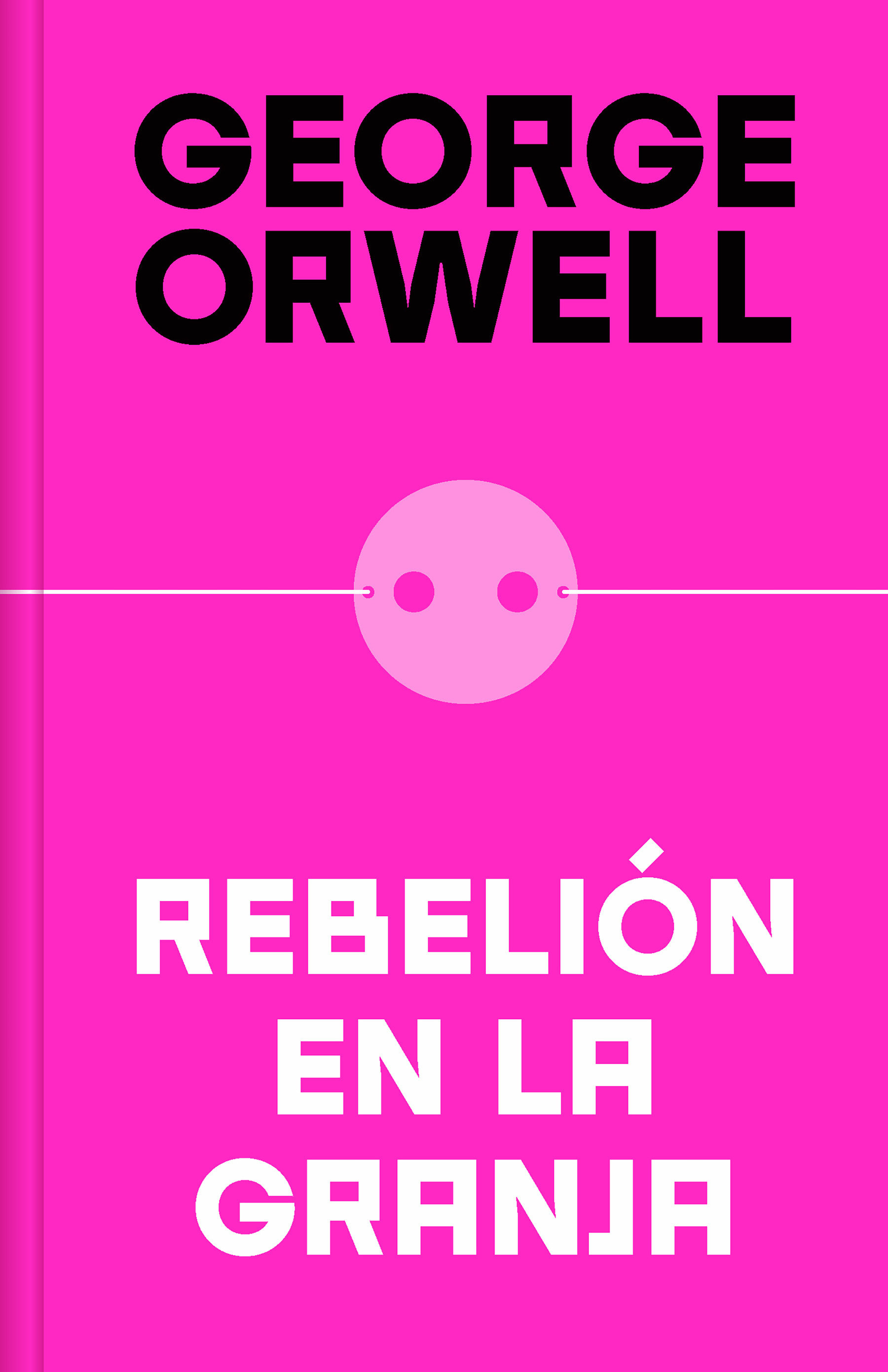 Rebelión En La Granja (Edición Definitiva Avalada Por The Orwell Estate) / Anima L Farm (Definitive Text Endorsed By The Orwell Foundation (Hardcover Book)