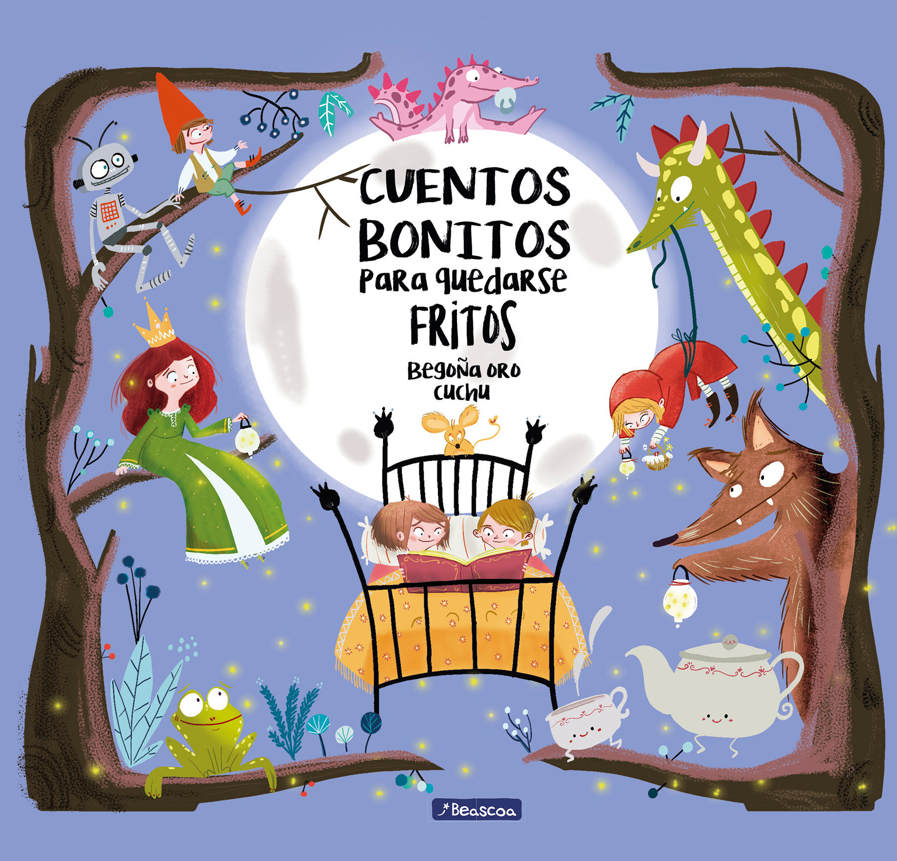 Cuentos Bonitos Para Quedarse Fritos / Beautiful Bedtime Stories To Fall Fast Asleep (Hardcover Book)