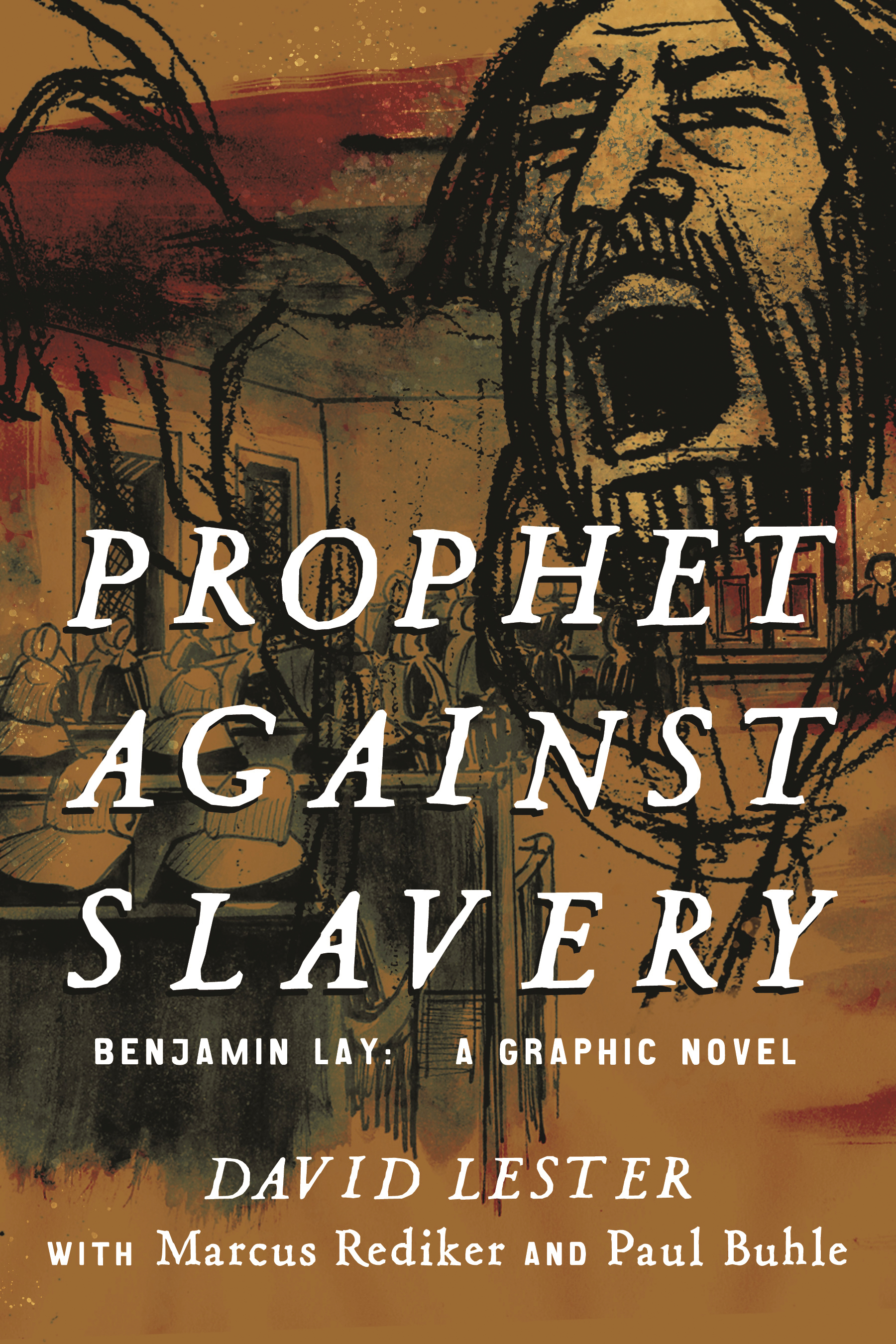 Prophet Against Slavery Benjamin Lay Graphic Novel