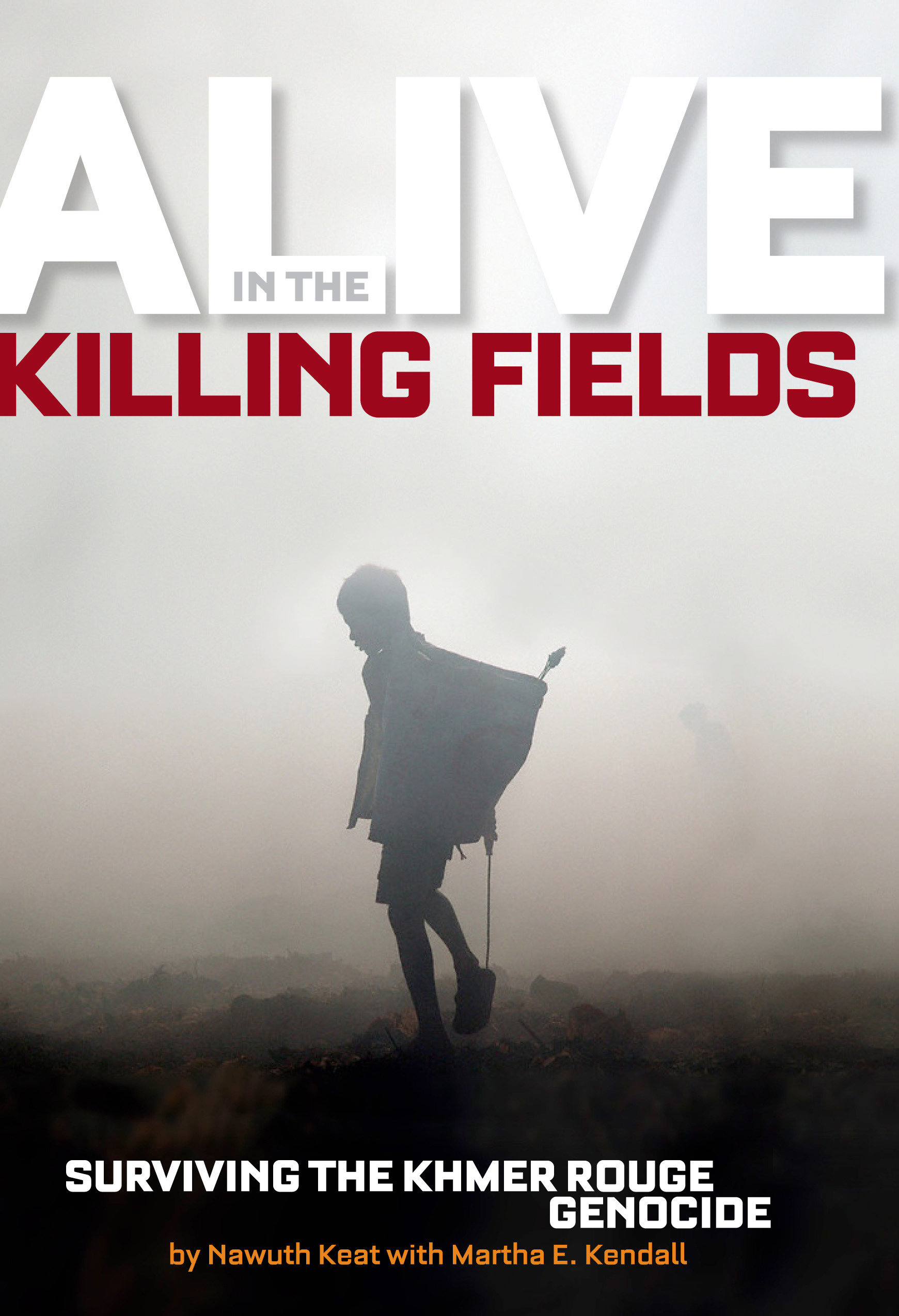 Alive In The Killing Fields (Hardcover Book)