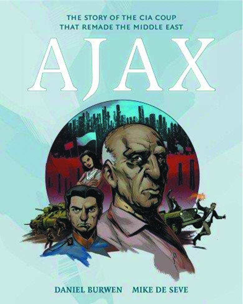 Operation Ajax Story of Cia Coup That Remade Middle East Graphic Novel