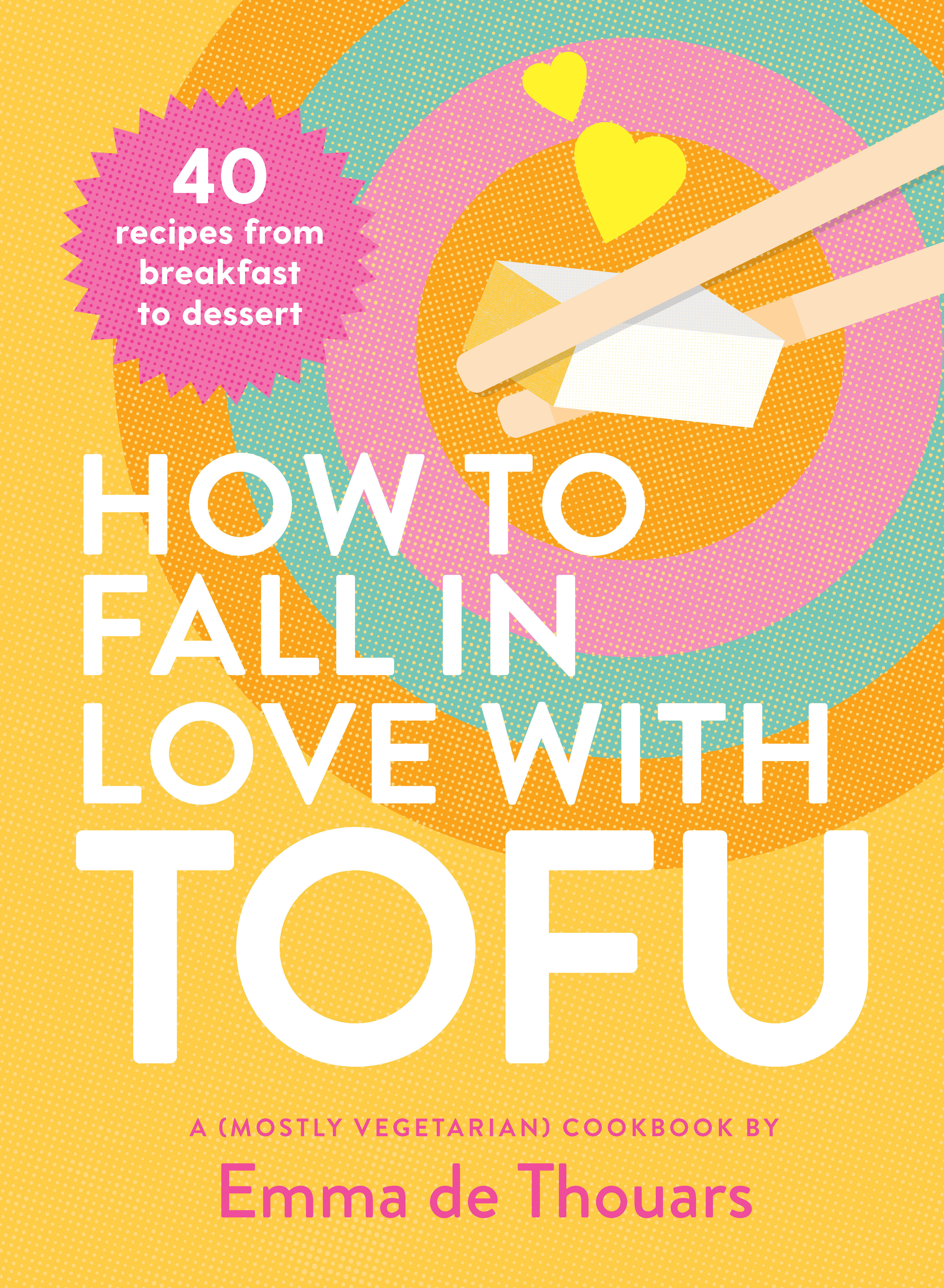 How To Fall In Love With Tofu (Hardcover Book)