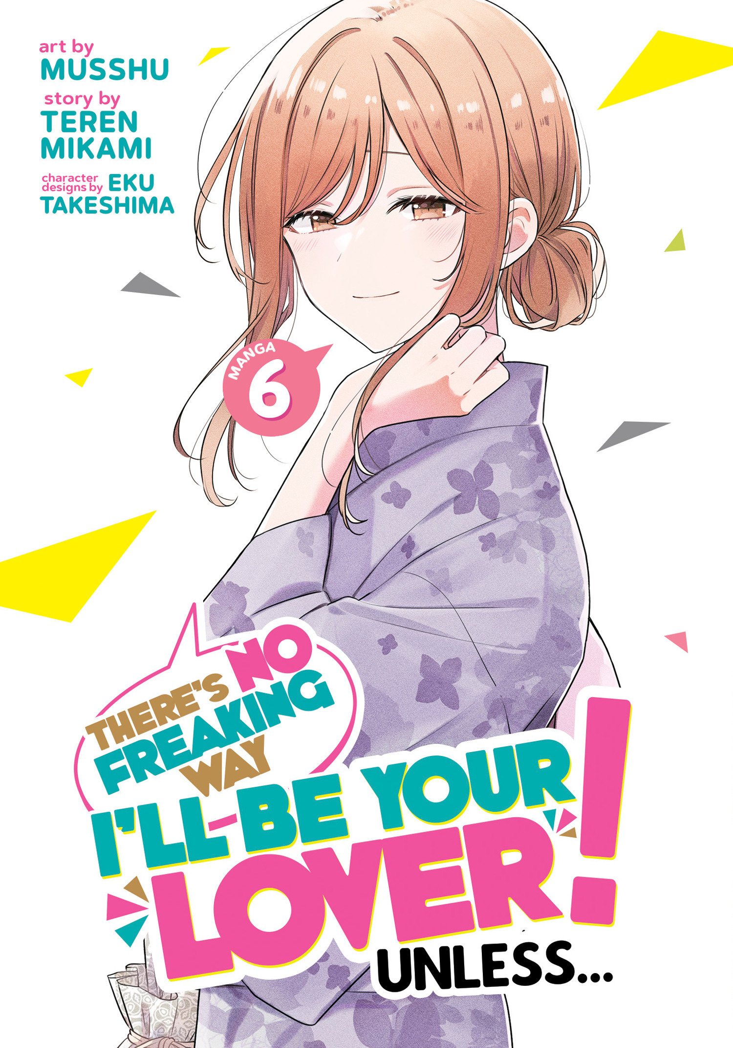 There's No Freaking Way I'll be Your Lover! Unless... Manga Volume 6