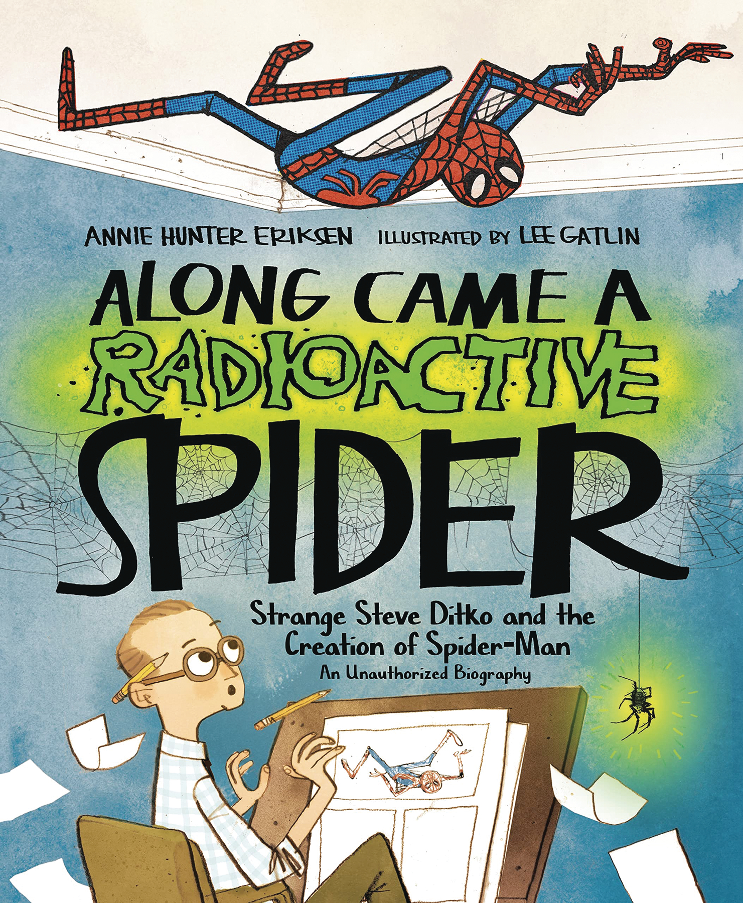 Along Came A Radioactive Spider Strange Steve Ditko & The Creation of Spider-Man