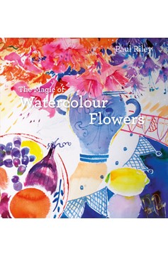 The Magic Of Watercolour Flowers (Hardcover Book)