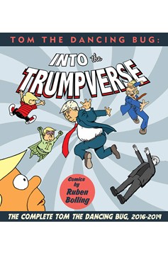 Tom the Dancing Bug Graphic Novel Volume 7 Into the Trumpverse 