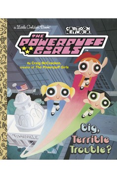 Little Golden Book The Powerpuff Girls Big, Terrible Trouble?
