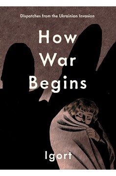 How War Begins Hardcover Dispatches from the Ukrainian Invasion (Mature)