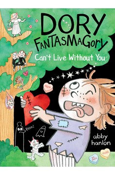 Dory Fantasmagory: Can'T Live Without You (Hardcover Book)