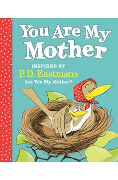 You Are My Mother: Inspired By P.D. Eastman'S Are You My Mother? (Hardcover Book)