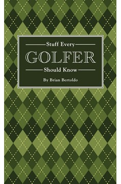 Stuff Every Golfer Should Know (Hardcover Book)