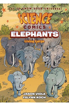 Science Comics Elephants Living Large Soft Cover Graphic Novel