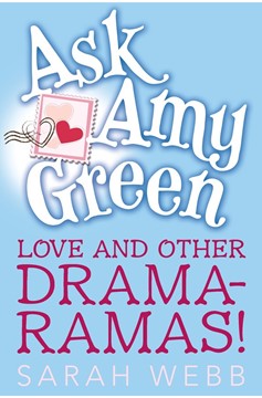 Ask Amy Green: Love And Other Drama-Ramas! (Hardcover Book)