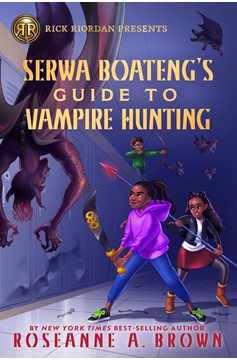 Rick Riordan Presents: Serwa Boateng'S Guide To Vampire Hunting-A Serwa Boateng Novel Book 1 (Hardcover Book)