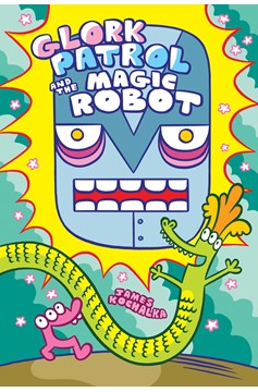 Glork Patrol Hardcover Graphic Novel Volume 3 Glork Patrol and the Magic Robot