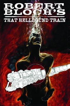 Robert Bloch That Hellbound Train Graphic Novel