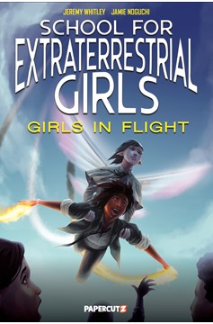School For Extraterrestrial Girls Graphic Novel Volume 2 Girls In Flight