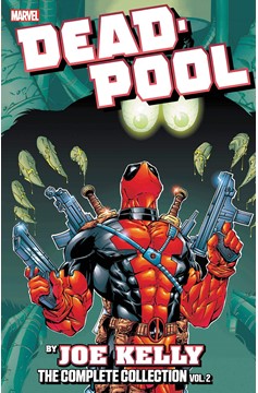 Deadpool by Joe Kelly Complete Collection Graphic Novel Volume 2