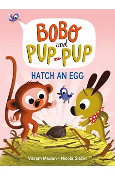 Bobo and Pup-Pup Graphic Novel Volume 4 Hatch an Egg 