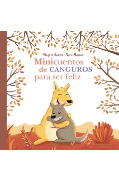 Minicuentos De Canguros Para Ser Feliz / Mini-Stories With Kangaroos To Make You Happy (Hardcover Book)