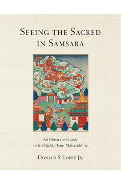 Seeing The Sacred In Samsara (Hardcover Book)