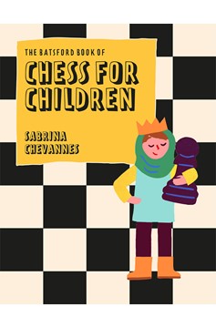 Batsford Book Of Chess for Children New Edition (Hardcover Book)