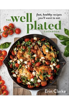 The Well Plated Cookbook (Hardcover Book)