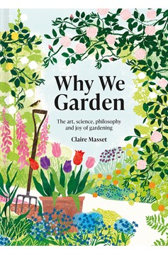 Why We Garden (Hardcover Book)