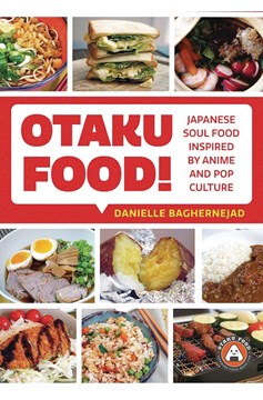 Otaku Food Japanese Soul Food Inspired by Anime Pop Culture
