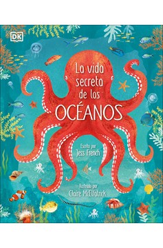 La Vida Secreta De Los Océanos (Earth'S Incredible Oceans) (Hardcover Book)