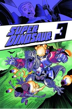 Super Dinosaur Graphic Novel Volume 3
